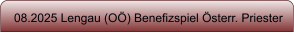 08.2025 Lengau (O) Benefizspiel sterr. Priester