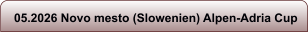 05.2026 Novo mesto (Slowenien) Alpen-Adria Cup