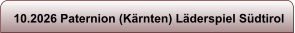 10.2026 Paternion (Kärnten) Läderspiel Südtirol