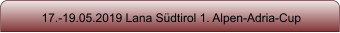 17.-19.05.2019 Lana Südtirol 1. Alpen-Adria-Cup