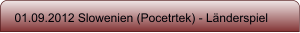 01.09.2012 Slowenien (Pocetrtek) - Länderspiel