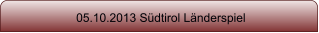 05.10.2013 Südtirol Länderspiel